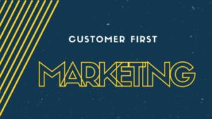 Blue background with yellow and white font introducing an article about Customer-First Marketing.