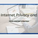 Image of a desk and computer with text overlay for an article about Internet privacy and your content strategy.